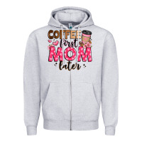 Heather Grey coffee first mom later Zipper Hoodie - JahusDesignShop