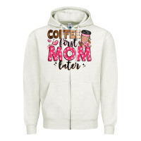 Oatmeal Heather coffee first mom later Zipper Hoodie - JahusDesignShop