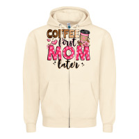 Sandshell coffee first mom later Zipper Hoodie - JahusDesignShop