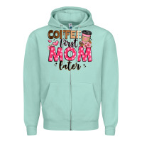 Seafoam coffee first mom later Zipper Hoodie - JahusDesignShop