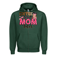 Sports Green coffee first mom later Zipper Hoodie - JahusDesignShop