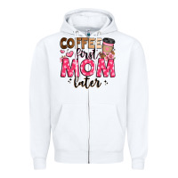 White coffee first mom later Zipper Hoodie - JahusDesignShop