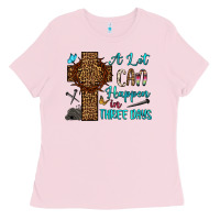 Easter Day A Lot Can Happen In Three Days Ladies Tee | Teevron