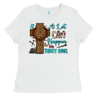 White Easter Day A lot can happen in three days Ladies Tee - OliviaCreatesArt