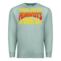 Seafoam anti feminist there are no feminists Premium Sweatshirt - linhVisuals