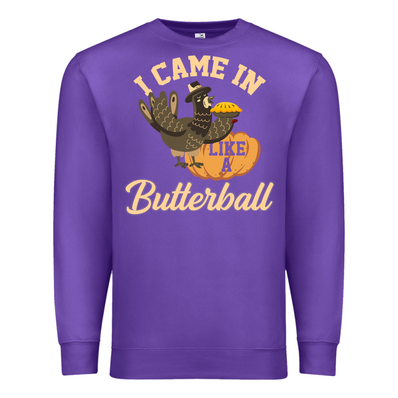 I Came In Like A Butterball Funny Premium Sweatshirt by linhVisuals | Teevron