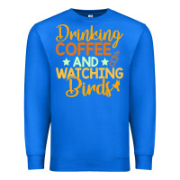 True Royal drinking coffee watching birds funny Premium Sweatshirt - linhVisuals
