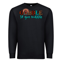 Black gobble til you wobble Premium Sweatshirt - JahusDesignShop