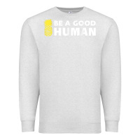 Oatmeal Heather be a good human funny 21 pineapple Premium Sweatshirt - linhVisuals
