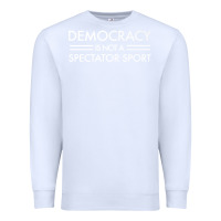 White democracy is not a spectator sport   white text premium t shirt Premium Sweatshirt - linhVisuals