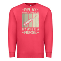Cardinal relax we can do stupid stuff my wife is a nurse Premium Sweatshirt - linhVisuals
