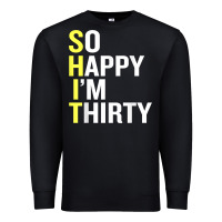 Black so happy i'm thirty 30 year old funny 30th birthday t shirt Premium Sweatshirt - linhVisuals