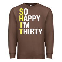 Chestnut so happy i'm thirty 30 year old funny 30th birthday t shirt Premium Sweatshirt - linhVisuals