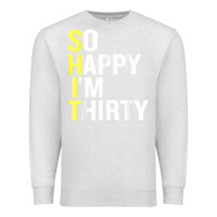 Oatmeal Heather so happy i'm thirty 30 year old funny 30th birthday t shirt Premium Sweatshirt - linhVisuals