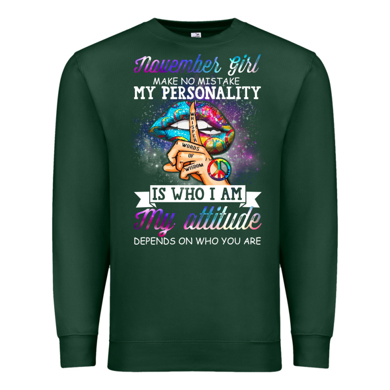 November Girl Make No Mistake My Personality Funny Premium Sweatshirt by linhVisuals | Teevron