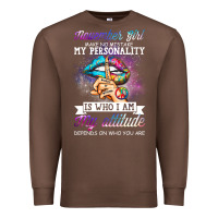 Chestnut november girl make no mistake my personality funny Premium Sweatshirt - linhVisuals