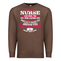 Chestnut only a nurse can drug you nurse Premium Sweatshirt - linhVisuals
