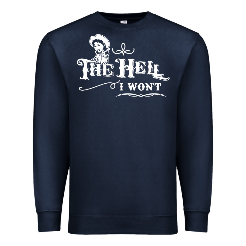 The Hell I Won't Cowgirl Western Premium Sweatshirt by linhVisuals | Teevron