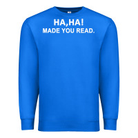 True Royal april fools day for teacher ha ha made you read premium Premium Sweatshirt - linhVisuals