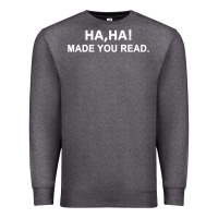 Charcoal Heather april fools day for teacher ha ha made you read premium Premium Sweatshirt - linhVisuals