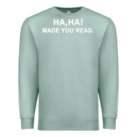 Seafoam april fools day for teacher ha ha made you read premium Premium Sweatshirt - linhVisuals