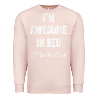 Pale Pink i'm awesome in bed i can sleep for hours t shirt Premium Sweatshirt - linhVisuals