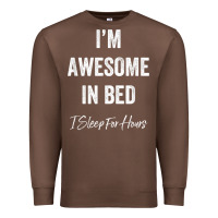 Chestnut i'm awesome in bed i can sleep for hours t shirt Premium Sweatshirt - linhVisuals