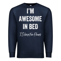 Navy i'm awesome in bed i can sleep for hours t shirt Premium Sweatshirt - linhVisuals