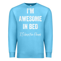 Ocean Blue i'm awesome in bed i can sleep for hours t shirt Premium Sweatshirt - linhVisuals