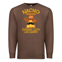 Chestnut nacho average cardiac cath lab nurse cinco de mayo mexican Premium Sweatshirt - linhVisuals