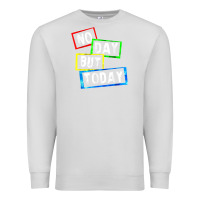 Dove Grey no day but today Premium Sweatshirt - linhVisuals