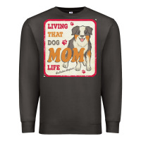 Australian Shepherd Mom T  Shirt Living That Dog Mom Life Australian S Premium Sweatshirt | Teevron