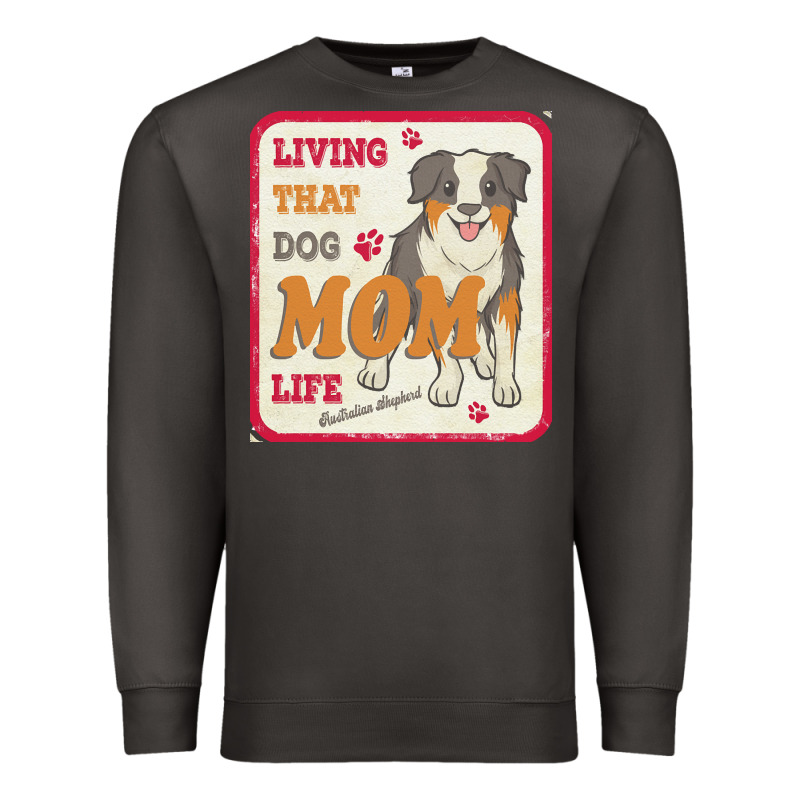 Australian Shepherd Mom T  Shirt Living That Dog Mom Life Australian S Premium Sweatshirt by linhVisuals | Teevron