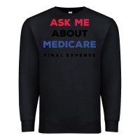 Black ask me about medicare final expense Premium Sweatshirt - linhVisuals