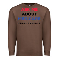 Chestnut ask me about medicare final expense Premium Sweatshirt - linhVisuals
