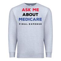 Heather Grey ask me about medicare final expense Premium Sweatshirt - linhVisuals