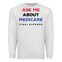 Oatmeal Heather ask me about medicare final expense Premium Sweatshirt - linhVisuals