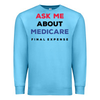 Ocean Blue ask me about medicare final expense Premium Sweatshirt - linhVisuals