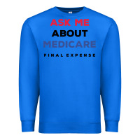 True Royal ask me about medicare final expense Premium Sweatshirt - linhVisuals