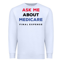 White ask me about medicare final expense Premium Sweatshirt - linhVisuals