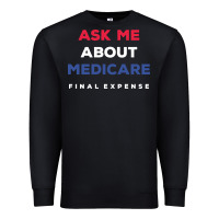 Black ask me about medicare final expense Premium Sweatshirt - linhVisuals