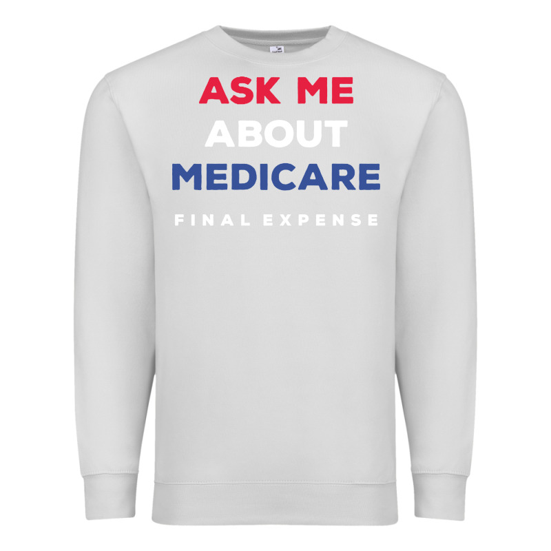 Ask Me About Medicare Final Expense Premium Sweatshirt by linhVisuals | Teevron