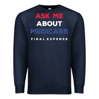 Navy ask me about medicare final expense Premium Sweatshirt - linhVisuals
