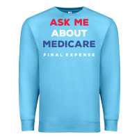 Ocean Blue ask me about medicare final expense Premium Sweatshirt - linhVisuals