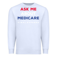 White ask me about medicare final expense Premium Sweatshirt - linhVisuals