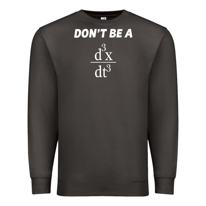 Don't Be A Jerk Funny Math   Scholar Teacher Nerd Physics Premium Premium Sweatshirt by linhVisuals | Teevron