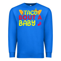 True Royal taco bout a baby pregnancy announcement cinco de mayo party t shirt Premium Sweatshirt - linhVisuals