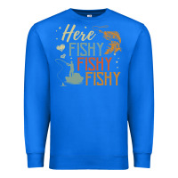 True Royal here fishy fishy fishy fishing lovers gifts Premium Sweatshirt - linhVisuals