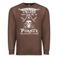 Chestnut pirate gift always be yourself unless you can be a pirate Premium Sweatshirt - linhVisuals