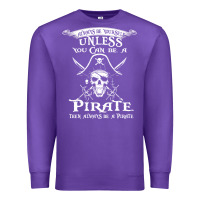 Purple pirate gift always be yourself unless you can be a pirate Premium Sweatshirt - linhVisuals
